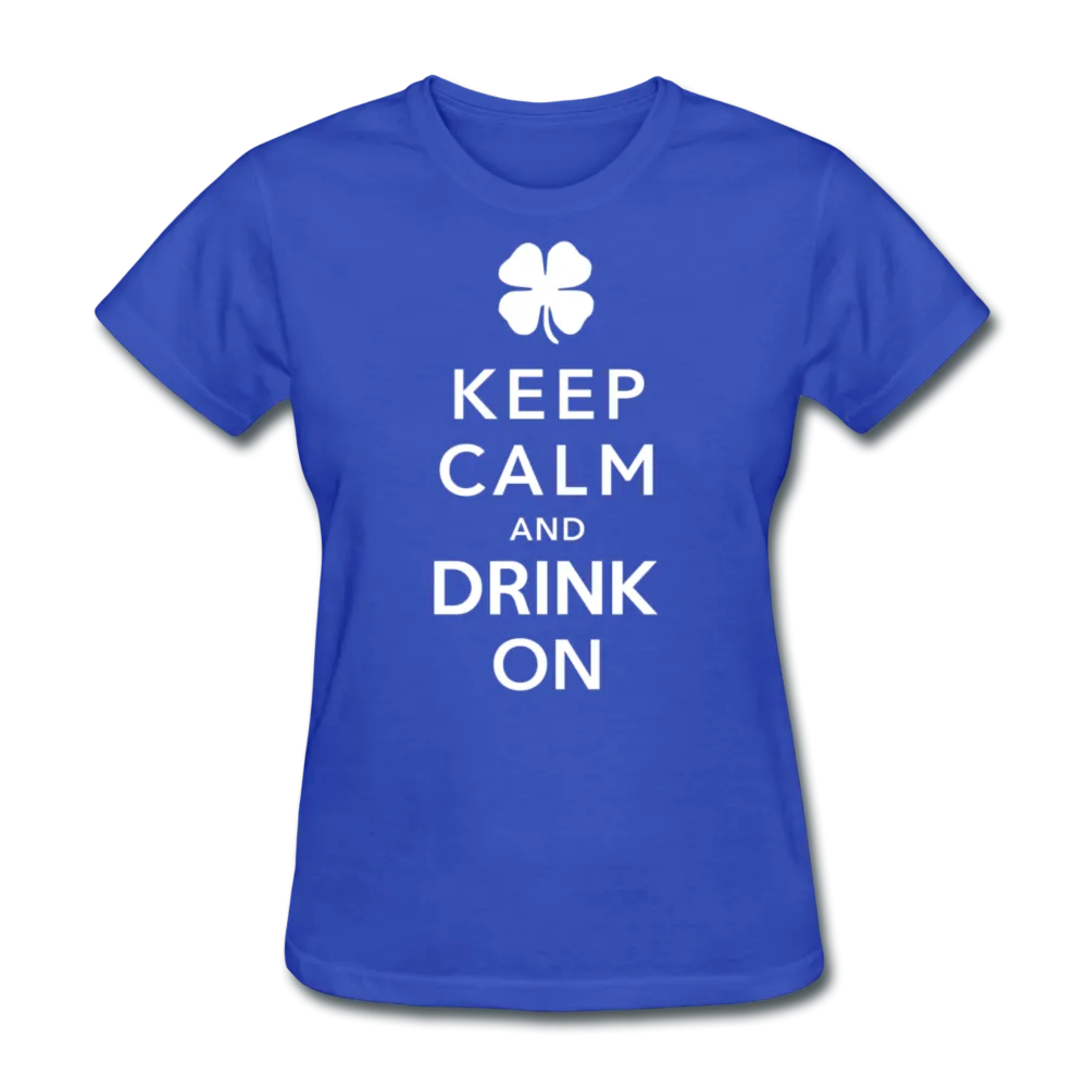 Keep Calm And Drink On Women's T-Shirt