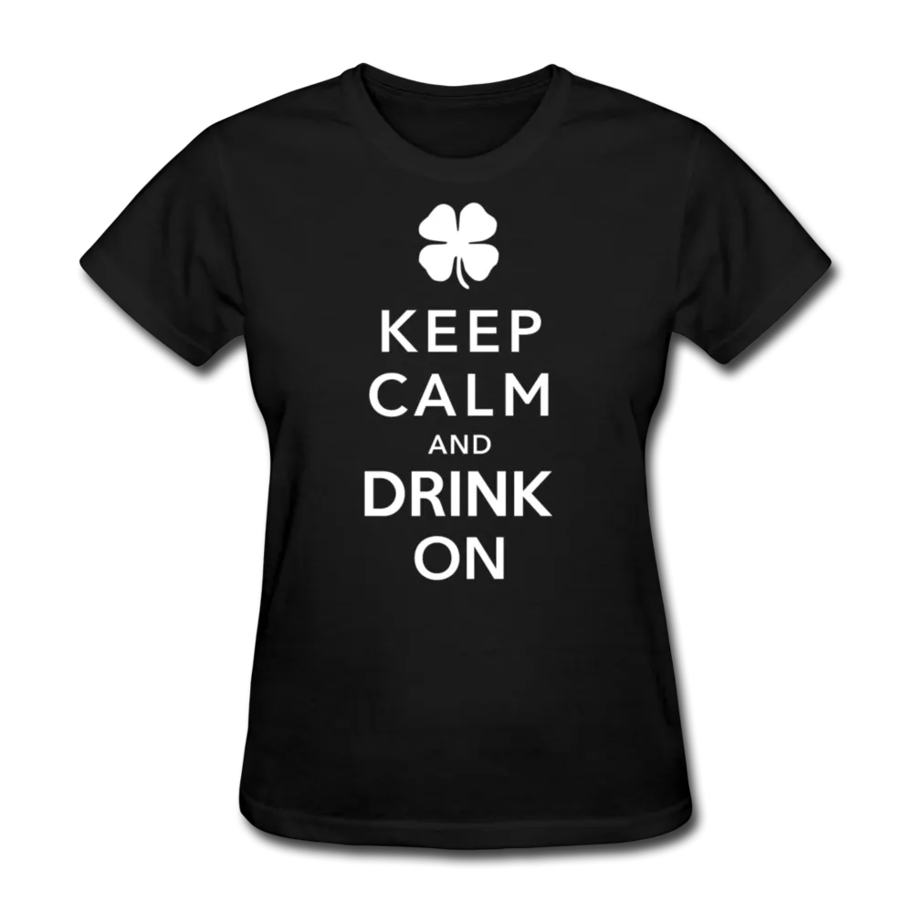 Keep Calm And Drink On Women's T-Shirt